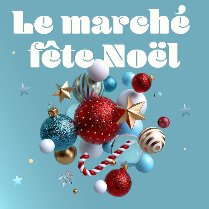 LE MARCHÉ FÊTE NOËL