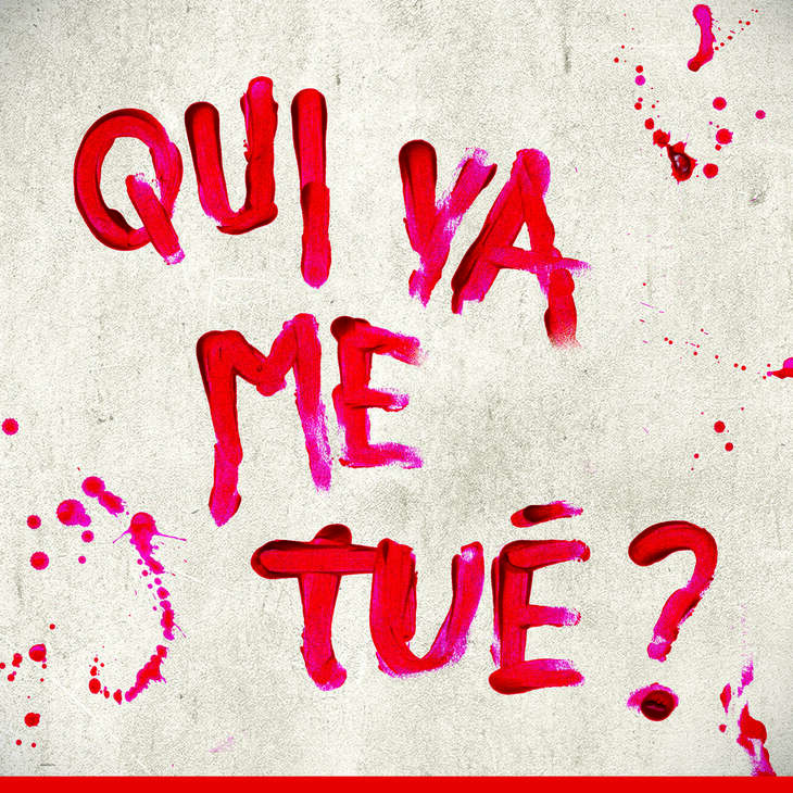 QUI VA ME TUÉ ?